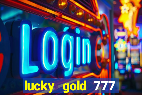 lucky gold 777 paga mesmo